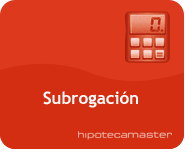 HIPOTECAS SUBROGACION hipotecas subrogacion: